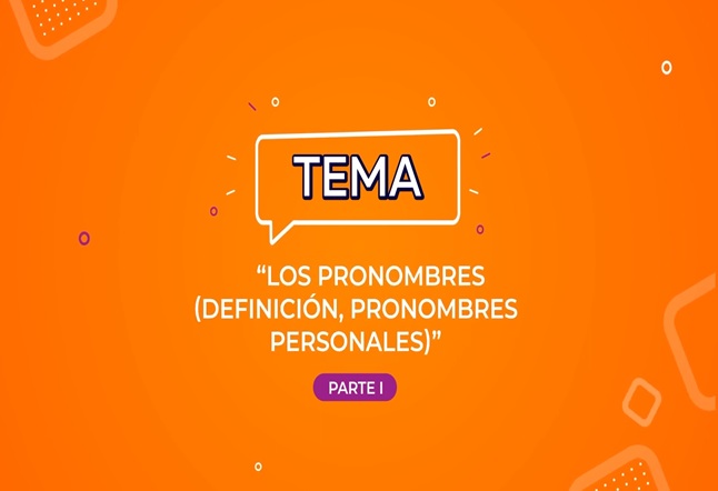 Capítulo N° 12 - Los pronombres I: Definición y pronombres personales / Diferencias entre la literatura universal y la literatura latinoamericana y Marcadores de discurso: Operadores y organizadores textuales IV